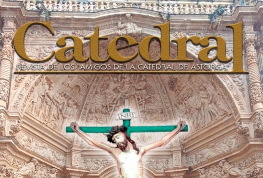 LOS AMIGOS DE LA CATEDRAL PUBLICAN EL Nº 31 DE SU REVISTA “CATEDRAL”