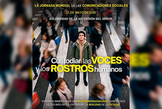 JORNADA MUNDIAL DE LAS COMUNICACIONES SOCIALES 2026: ‘CUSTODIAR VOCES Y ROSTROS HUMANOS’