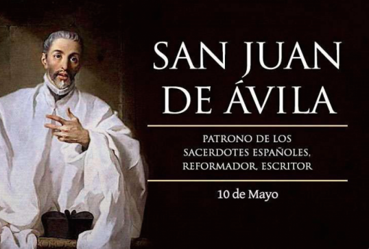 HOY 10 DE MAYO LA IGLESIA CELEBRA LA FIESTA DE SAN JUAN DE ÁVILA, PATRONO DEL CLERO ESPAÑOL