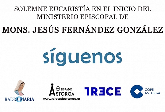 SIGUE LA EUCARISTÍA EN EL INICIO DEL MINISTERIO EPISCOPAL EN ASTORGA DE MONS.JESÚS FERNÁNDEZ