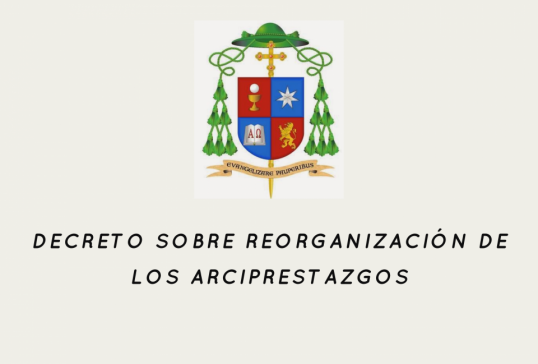 DECRETO SOBRE REORGANIZACIÓN DE LOS ARCIPRESTAZGOS