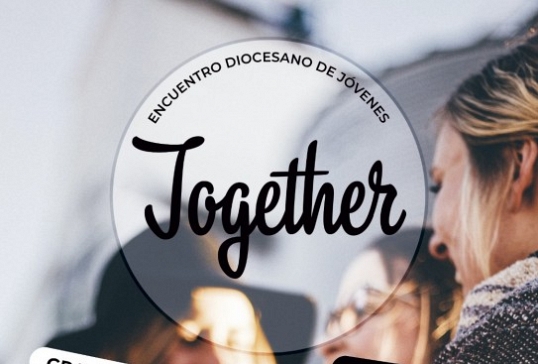 TOGETHER- ENCUENTRO DIOCESANO DE JÓVENES