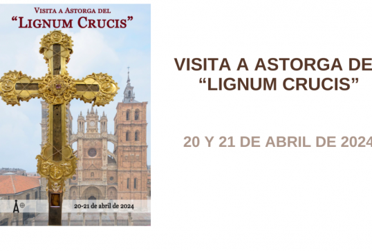 SOBRE LA VISITA DEL LIGNUM CRUCIS A ASTORGA