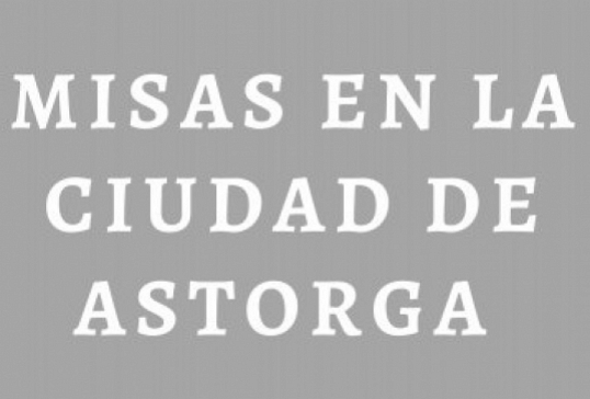 COMUNICADO-MISAS EN LA CIUDAD DE ASTORGA