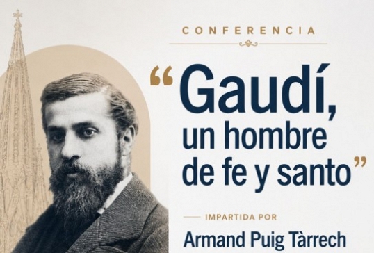 EL PALACIO DE GAUDÍ ORGANIZA LA CONFERENCIA “GAUDÍ, UN HOMBRE DE FE Y SANTO”