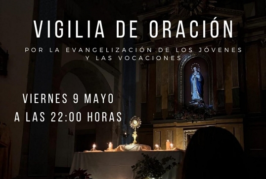 ÚLTIMA VIGILIA DE ORACIÓN POR LA EVANGELIZACIÓN DE LOS JÓVENES Y LAS VOCACIONES DE ESTE CURSO